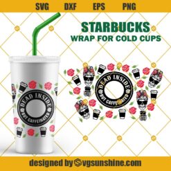 Dead Inside But Caffeinated Starbucks SVG, Full Wrap Dead Inside But Caffeinated Starbucks Cold Cup SVG, Messy Bun Skull SVG