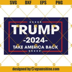 Trump 2024 Svg, Take America Back Svg
