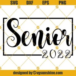 Senior 2022 SVG, Class of 2022 SVG PNG DXF EPS