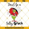 Dont Be A Salty Grinch Svg