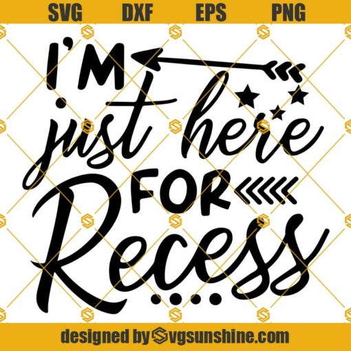 I Am Just Here For Recess Svg