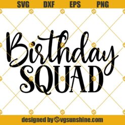 Birthday Squad SVG, Birthday SVG PNG DXF EPS