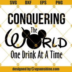 Conquering The World One Drink At A Time SVG, Disney World SVG