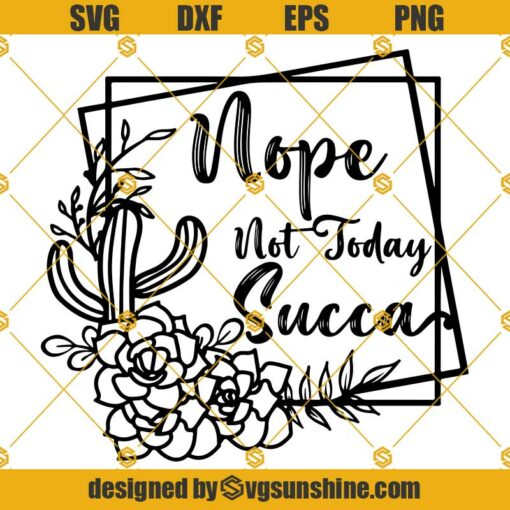 Not Today Succa SVG PNG DXF EPS Cut Files Clipart Cricut Silhouette