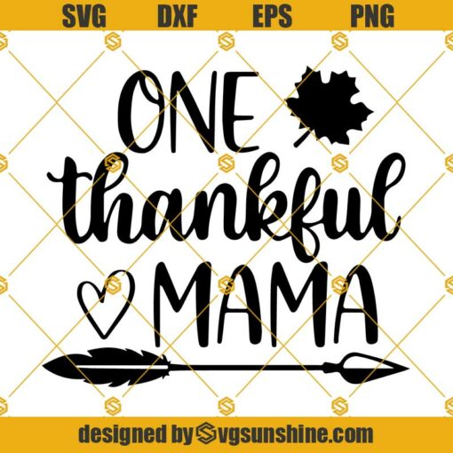 Thanksgiving SVG, One Thankful Mama Svg