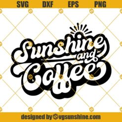 Sunshine and Coffee svg, Sunshine svg, coffee svg