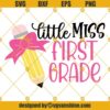 Little Miss First Grade SVG, 1st Grade SVG, School SVG
