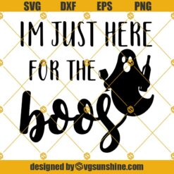 Im Just Here For The Boos SVG, Halloween Wine Glass SVG
