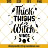 Thick Thighs And Witch Vibes Svg