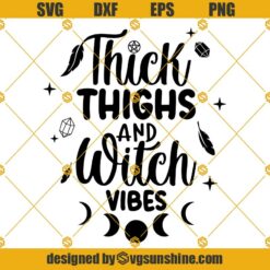 Thick Thighs And Witch Vibes Svg, Halloween Quote Svg, Halloween Shirt svg, Funny Halloween Svg, Basic Witch Svg