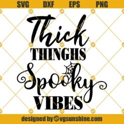 Thick Thighs Spooky Vibes SVG, Halloween SVG, Spooky Season SVG