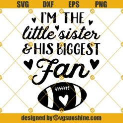 Im The Little Sister And His Biggest Fan SVG, Football Sister SVG, Football Fan SVG