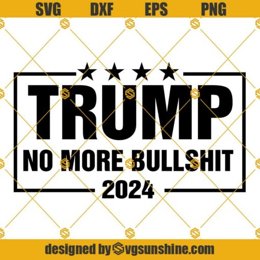 Trump No More Bullshit 2024 Svg, Trump 2024 Svg, America Svg