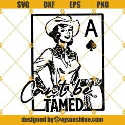 Western Girl SVG, Cowgirl SVG, Western SVG, Can't be Tamed SVG DXF PNG EPS Cricut Cut Files Silhouette Cut Files