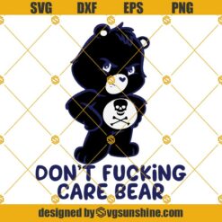 Dont Fucking CARE BEAR SVG, Bear SVG PNG DXF EPS