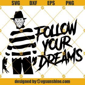 Freddy Krueger Follow Your Dreams SVG PNG DXF EPS