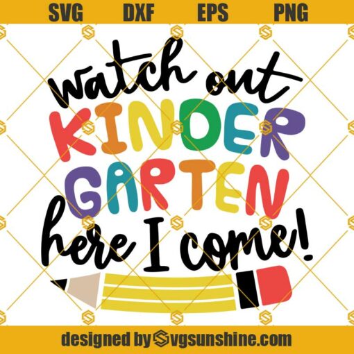 Watch Out Kindergarten Here I Come SVG, First Day Of Kindergarten SVG
