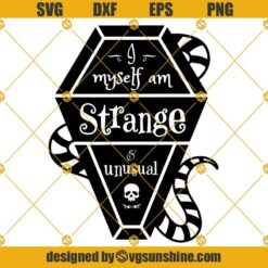I Myself Am Strange And Unusual SVG, Horror Quote SVG, Beetlejuice SVG
