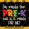 Im ready for Pre k but is it ready for me svg, Pre-k svg