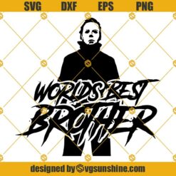 Michael Myers SVG, Worlds Best Brother SVG, Funny Halloween Horror SVG PNG DXF EPS Silhouette Cricut