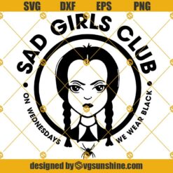 Sad Girls Club SVG, Wednesday Addams SVG, The Addams Family SVG