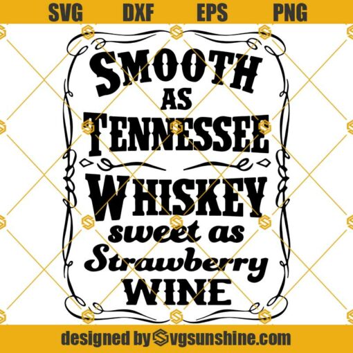 Smooth as Tennessee Whiskey SVG, Sweet As Strawberry Wine SVG, Whiskey SVG