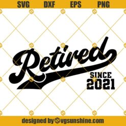 Retired since 2021 SVG, Retirement SVG, Retirement Saying SVG