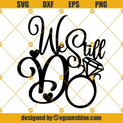 We Still Do Svg Png Dxf Eps Cut Files Clipart Cricut Silhouette