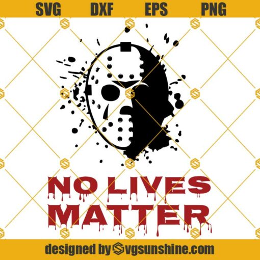 Jason No Lives Matter SVG, Jason Voorhees SVG, Friday the 13th SVG