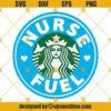 Nurse Fuel Starbucks Cup SVG, Nurse SVG