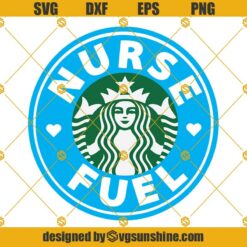 Nurse Fuel Starbucks Cup SVG, Nurse SVG, Nurse Fuel Starbucks Logo SVG