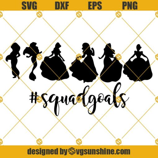 Disney Princess Squadgoals SVG, Squad Goals SVG Disney Princess SVG Vector for Silhouette Cricut