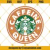 Caffeine Queen Starbucks Cup SVG, Coffee Queen Starbucks Logo