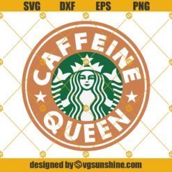 Caffeine Queen Starbucks Cup SVG, Coffee Queen Starbucks Logo SVG