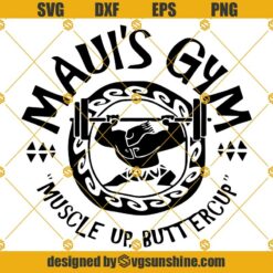 Muscle Up Buttercup SVG, Fitnes Shirts SVG, Maui's Gym SVG, Workout Cut Cutting File Cricut Silhouette
