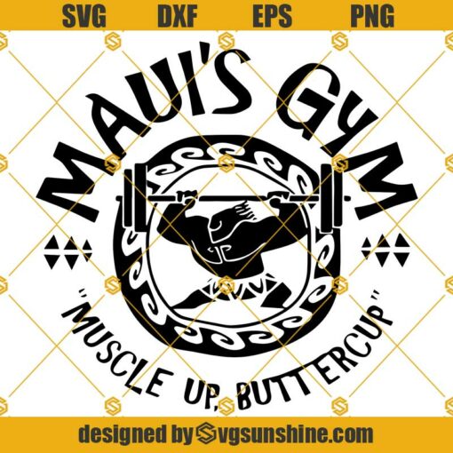 Muscle Up Buttercup SVG, Fitnes Shirts SVG, Maui’s Gym SVG, Workout Cut Cutting File Cricut Silhouette