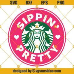 Starbucks Sippin Pretty Fuel Cup SVG, Sippin' Pretty Starbucks Cold Cup SVG, Starbucks Personalized Cup SVG
