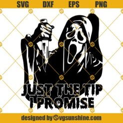 Just The Tip I Promise Ghost Face SVG PNG DXF EPS Cut Files Vector Clipart Cricut Silhouette