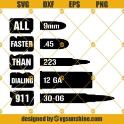 All Faster Than Dialing 911 SVG, 9MM, .45, 5.56 / 223, Shotgun, SVG, PNG, Cricut Silhouette Sublimation, 2nd amendment SVG