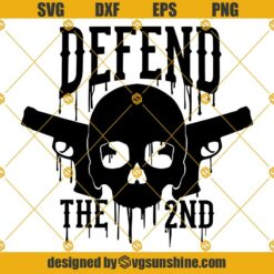 Defend the 2nd SVG, Second Amendment SVG, Patriotic SVG, 2nd Amendment SVG, Skull SVG