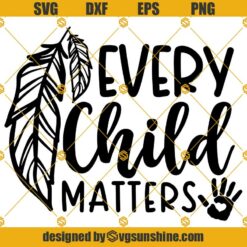 Every Child Matters Shirt SVG PNG DXF EPS Cut Files
