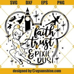 Faith Trust And Pixie Dust Svg, Disney Quote Svg, Peter Pan Svg, Tinkerbell Svg, Disney Mickey Ears Svg