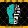 Her fight is my fight for ovarian cancer SVG, Ovarian cancer awareness SVG, Teal ribbon SVG, Fight cancer SVG