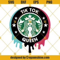 Tik Tok Queen SVG Starbucks Logo SVG Tik Tok SVG