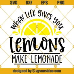 When Life Gives You Lemons SVG, Lemons Svg, Lemonade Svg, Make Lemonade Svg, Lemonade Sign Svg Lemonade Shirt Svg