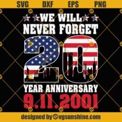We Will Never Forget SVG, 20 Year Anniversary 911 SVG, Patriotic 911 SVG, American Flag, American Patriot Day September 11th SVG