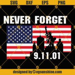 We Will Never Forget 911 Svg, World Trade Center 9/11 Svg, We will Always remember svg, American flag svg