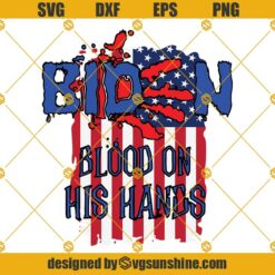 Their blood is on your hands SVG Biden SVG Bloody Handprint SVG