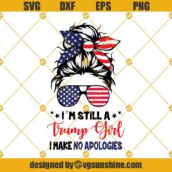 I’m Still A Trump Girl SVG, Trump Girl SVG PNG, Trump SVG, Team Trump SVG