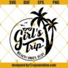 Girls Trip SVG, Girl's Trip Beach Vibes 2021 SVG, Palm Tree SVG